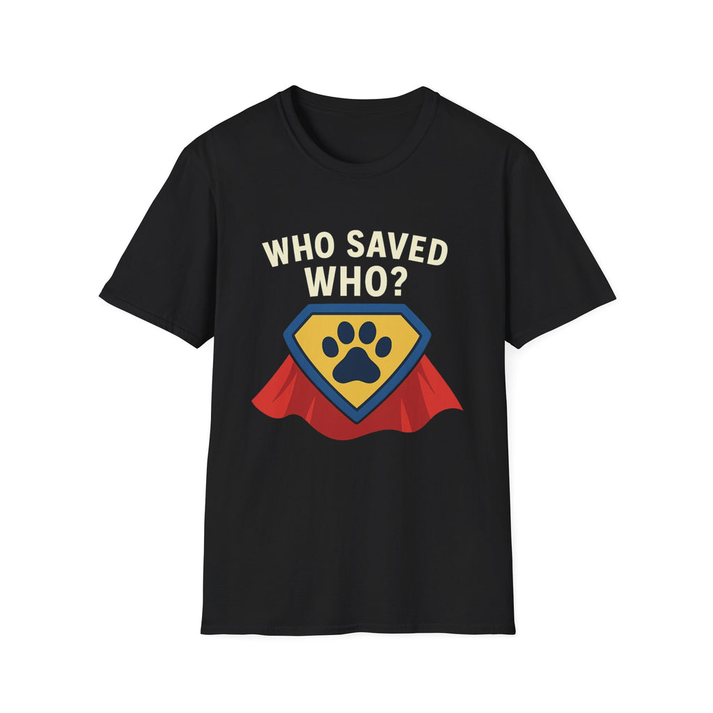 🐾🦸"Who Saved Who?" – The Hero Tee Every Pet Parent Needs 🐾