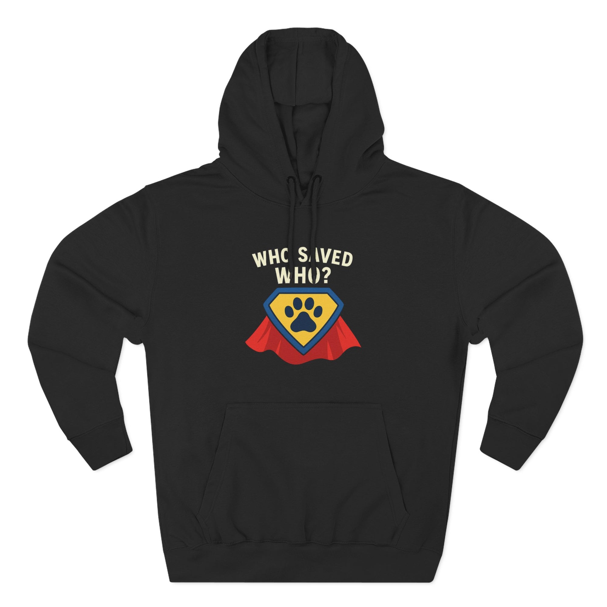 “Who Saved Who?” Hoodie – PREMIUM QUALITY Superhero Paw Edition