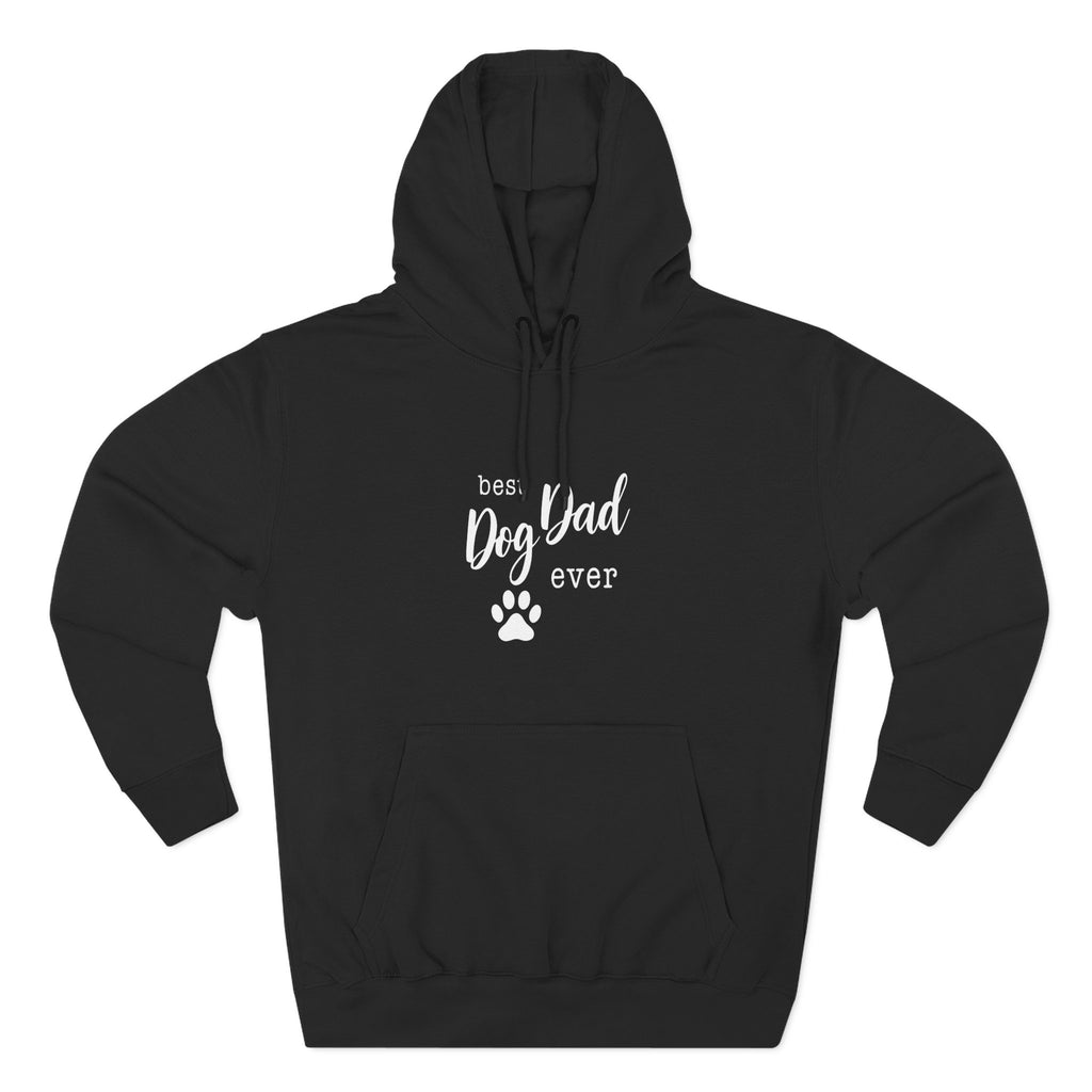 Best Dog Dad Ever Hoodie – Premium Quality – Cozy Fleece Edition